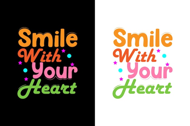 Smile with your heart. inspirational motivational quote t-shirts design