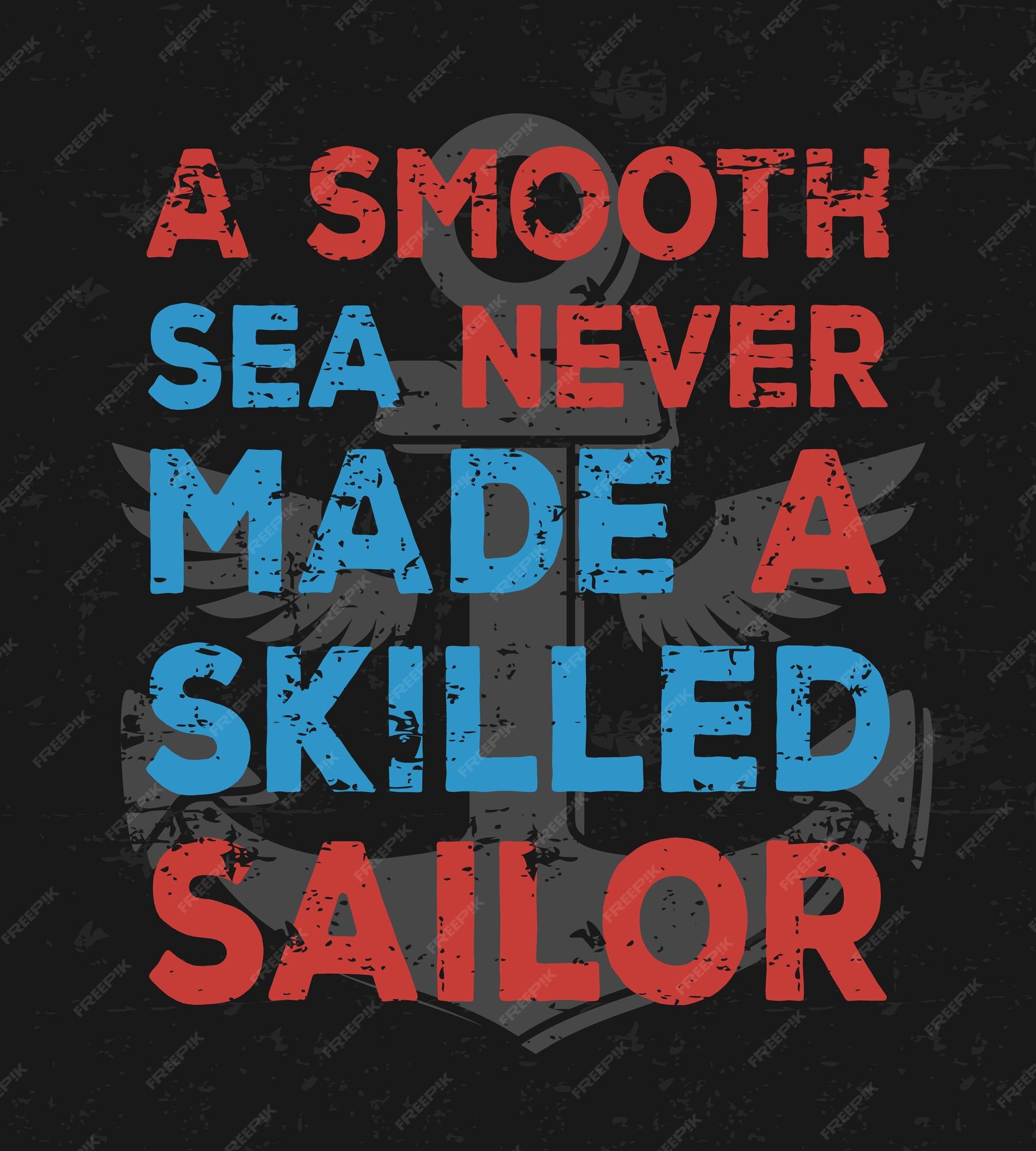 Premium Vector | A smooth sea never made a skilled sailor creative quote  vector typography concept