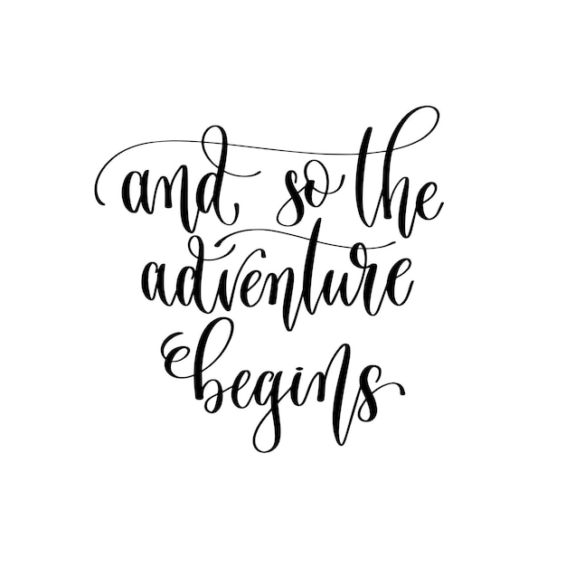 And so the adventure begins travel lettering inscription inspire adventure positive quote