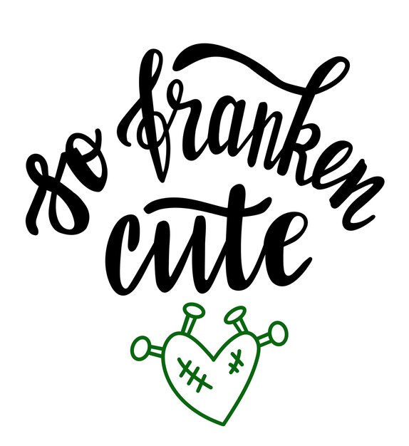 Vector so franken cute - funny halloween quotes hand lettering.