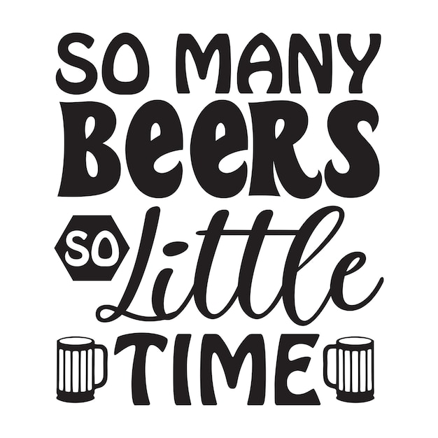 So many beers so little time magliette tipografiche di birra e disegni svg per abbigliamento e accessori