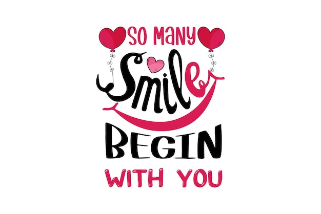 Vector so many smile begin with you valentine's day t-shirt design
