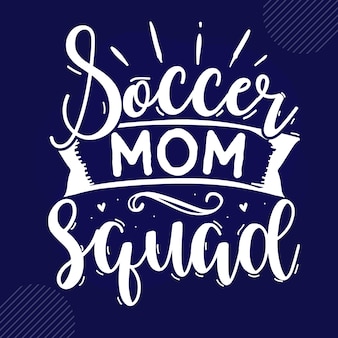 Iscrizione della squadra di mamma di calcio disegno vettoriale premium Vettore Premium