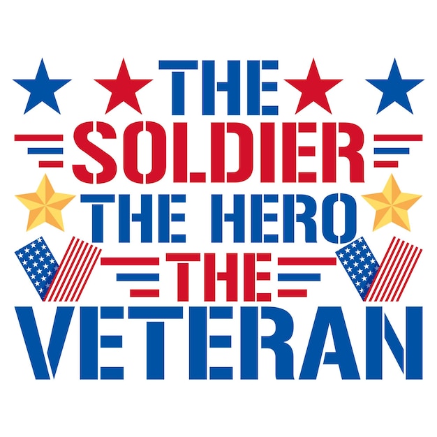 The soldier the hero the veteran svg designs