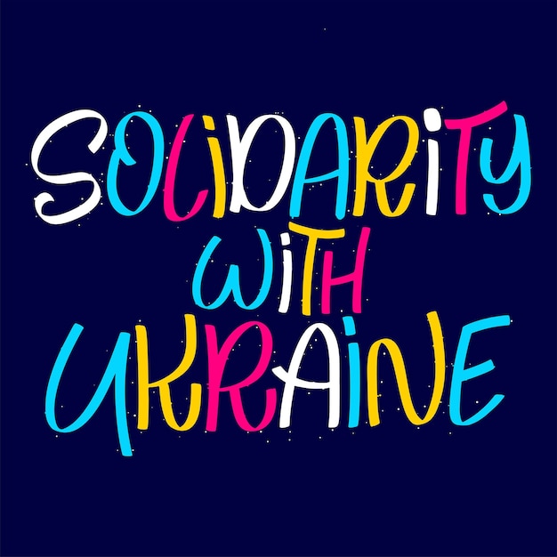 Solidarity with ukraine stop war hand drawn lettering concept typography quote freedom solidarity