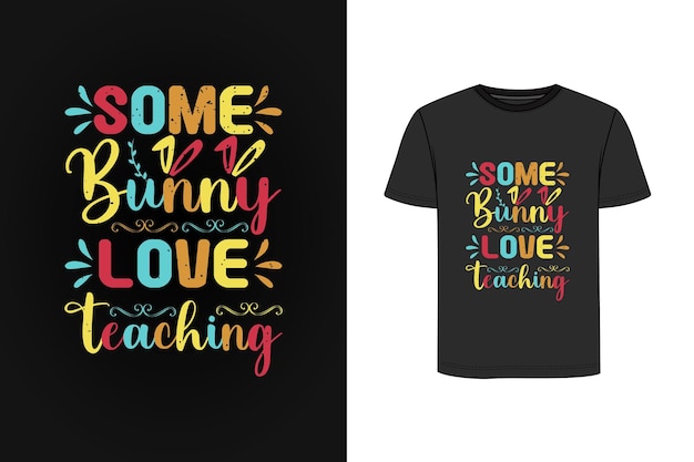 Some bunny love teaching t shirt design premium vector