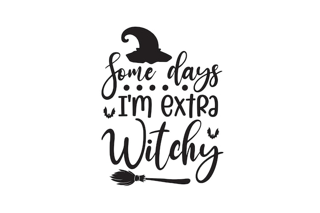 Some days i'm extra witchy vector file