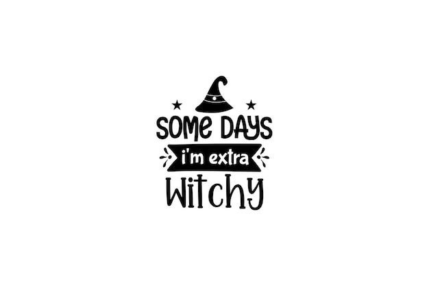 Some Days I'm Extra Witchy