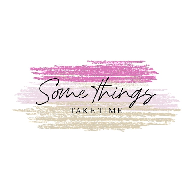 some things take time typographic slogan for tshirt prints posters Mug design and other uses