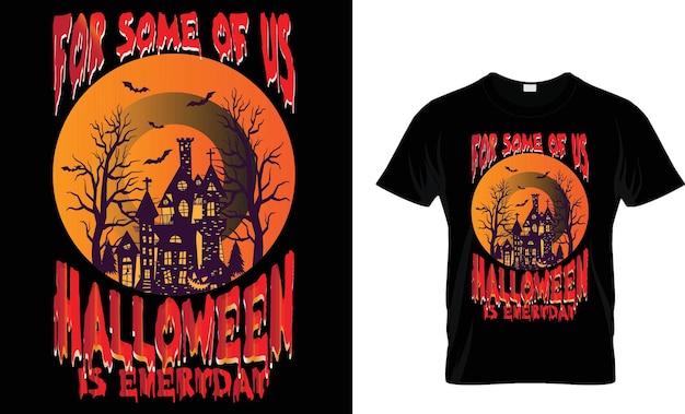 For some of US Halloween is everyday Halloween t shirt design vector illustrator Free Vector