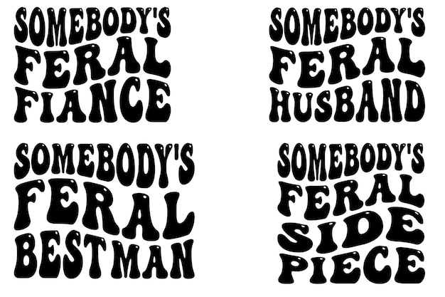 Vector somebodys feral groom somebodys feral groomsman somebodys feral ol lady retro svg