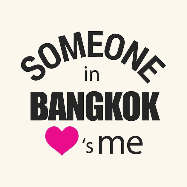 Someone in Bangkok love is me Typography t shirt print design vector illustration ready to print