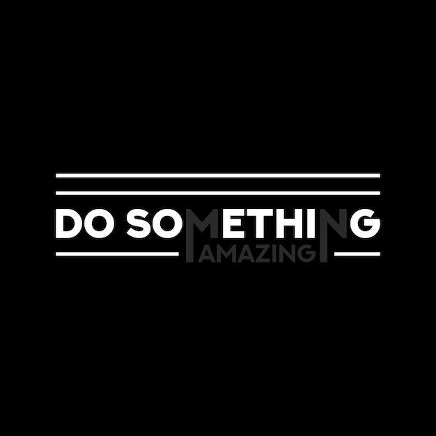 Do something amazing vector typography t shirt