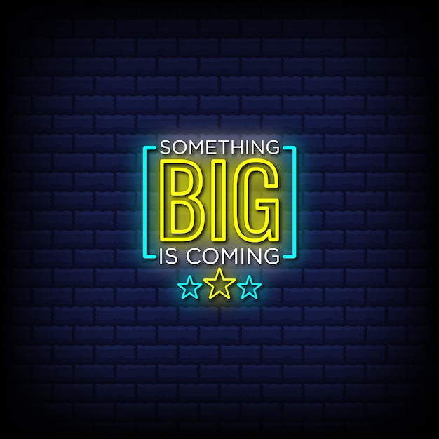 Vector something big is coming neon text style signs