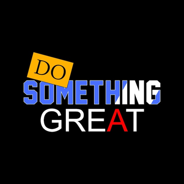 Do something great typography design vector for print t shirt