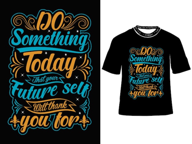 Vector do something today that your future self will thank you for inspirational typography design