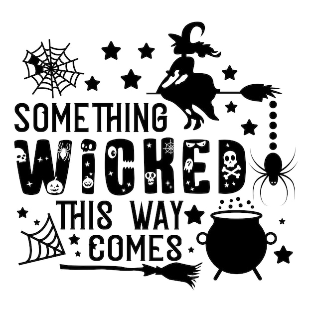 Something wicked this way comes svg tshirt designs