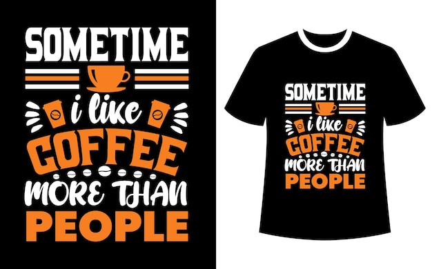 Soms hou ik meer van koffie dan van mensen t-shirtontwerp