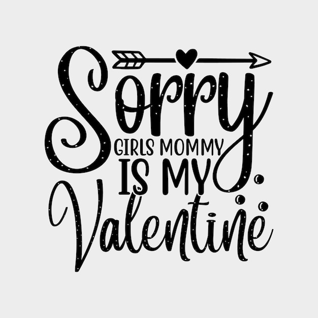 Sorry girls mommy is my valentine