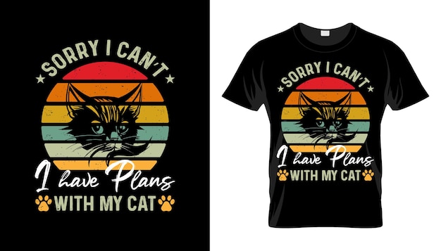 Vector sorry i can n't i have plans with my cat vector tshirt design