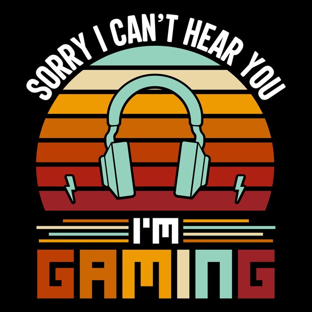 Vector sorry i can't hear you i'm gaming vector tshirt design gaming tshirt design quotes