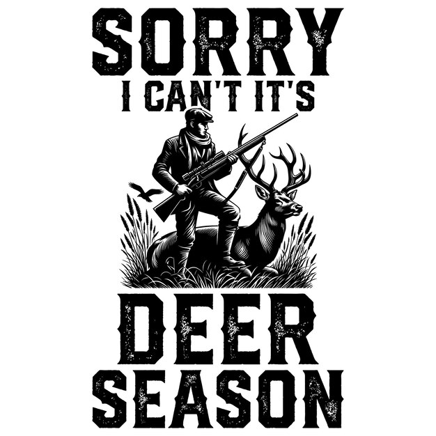 Vettore scusa, non posso. e' la stagione dei cervi. disegno di maglietta da caccia regalo.