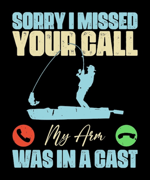 Sorry I Missed Your Call My arm was in a Cast Funny Vintage Fishing TShirt For Fisherman Gift