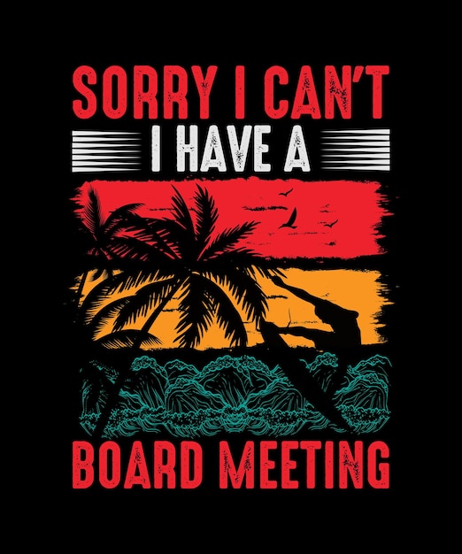 Sorry, ik kan niet, ik heb een bestuursvergadering Zomersurfen T-shirtontwerp