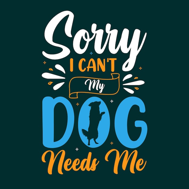 Sorry, ik kan niet mijn hond heeft me nodig tshirt design