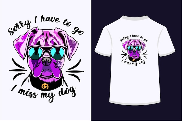 Sorry, ik moet mijn hond missen TShirtsDesign