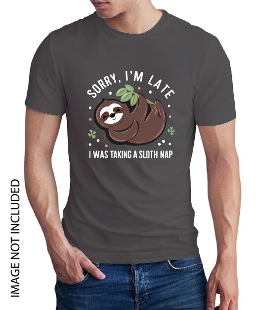 Vector sorry im late i was taking a sloth nap tshirt design