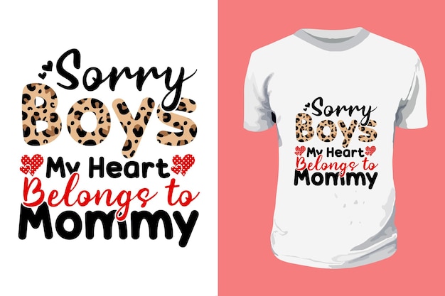 Sorry jongens mijn mama Is mijn Valentijn Sublimatie Valentijnsdag Typografie T-shirt Design