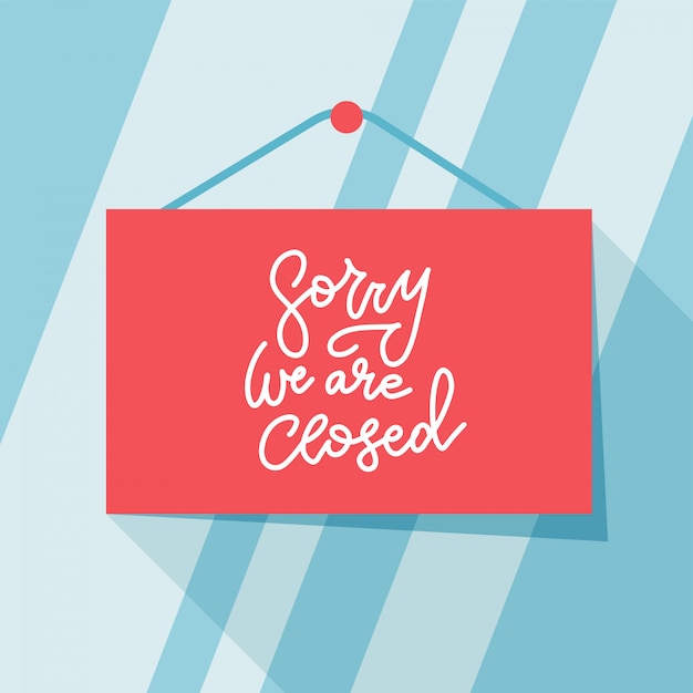 Vector sorry. we are closed sign - trendy sign with information closed retail store on glass background, flat hand drawn  illustration. effect of corona virus or covid-19 outbreak 2020