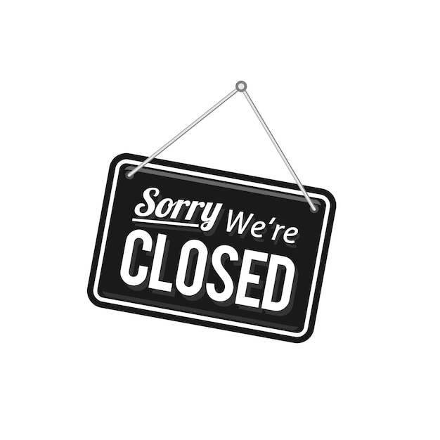 Vector sorry we're closed sign in black color isolated on white background realistic design template