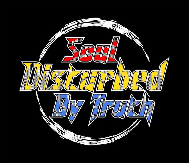 soul disturbed by truth typography for print t shirt