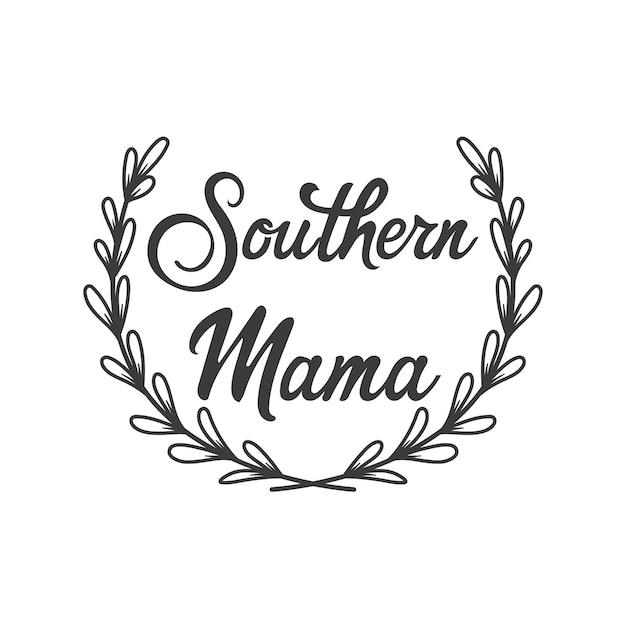 Vettore iscrizione dello slogan ispiratore della mamma del sud citazioni vettoriali del sud