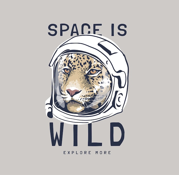 Space is wild slogan with leopard in astronaut helmet illustration