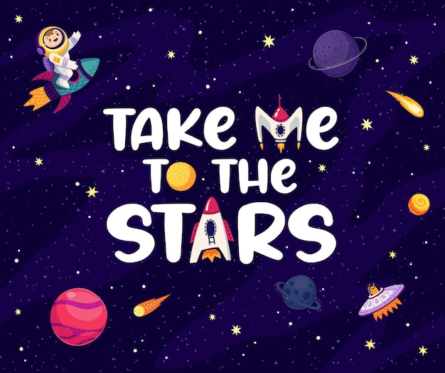 Space quote take me to stars with kid astronaut