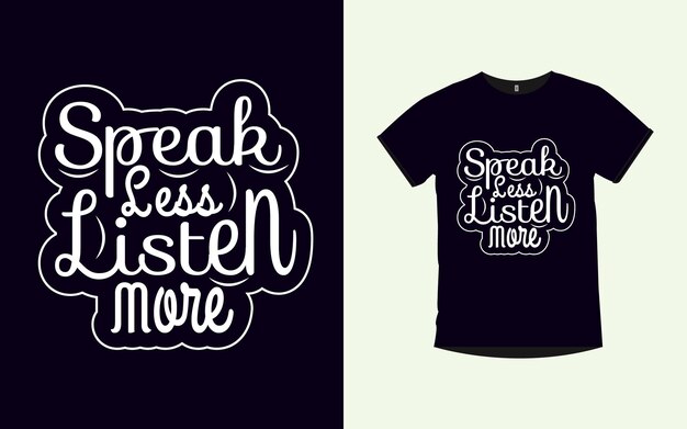 Speak less listen more modern typography t shirt design