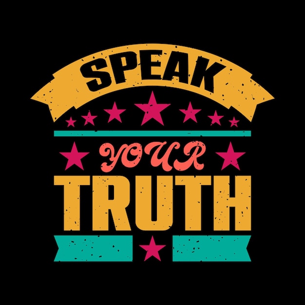 Speak your truth typography tshirt design