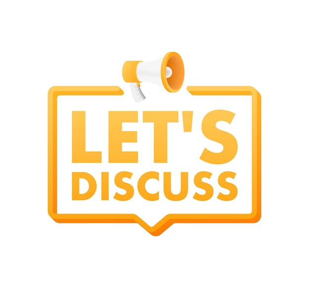 Speech Bubble with Lets Discuss text Megaphone banner Web design Vector stock illustration