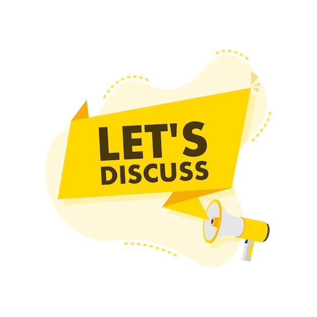 Speech bubble with lets discuss text megaphone banner web design vector stock illustration