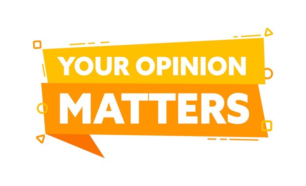 Speech bubble with the word Your Opinion Matters yellow label Vector stock illustration