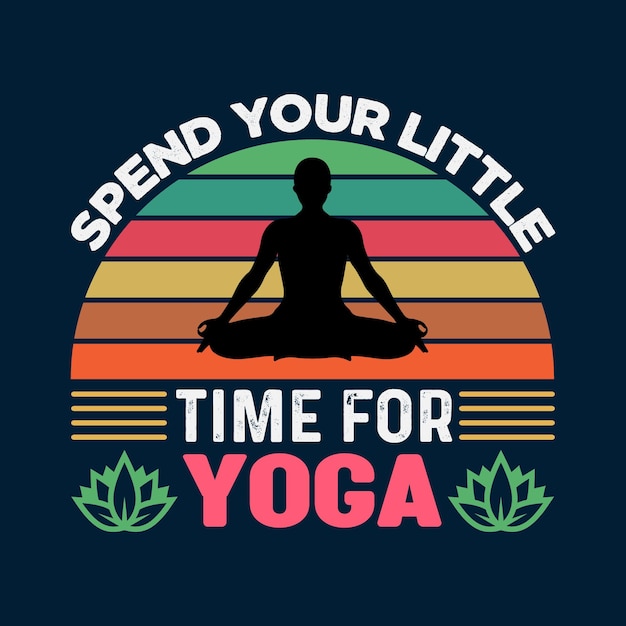 Vector spend your little time for yoga t shirt design