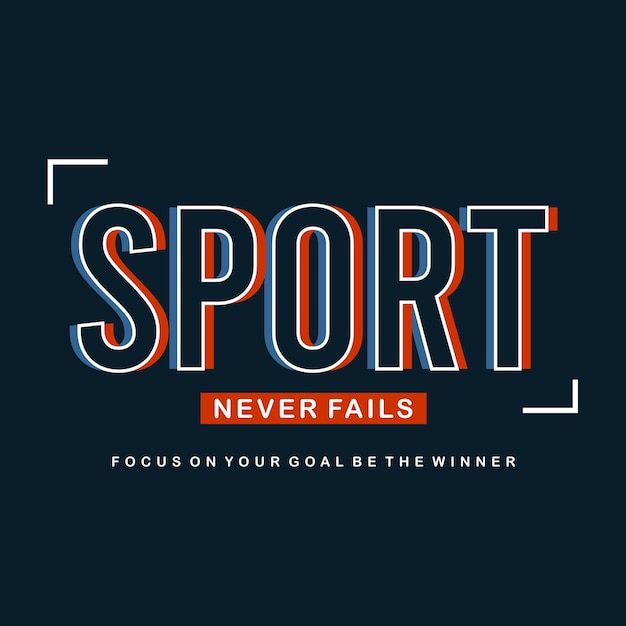 Sport never fails typographic slogan for t shirt printing tee graphic design