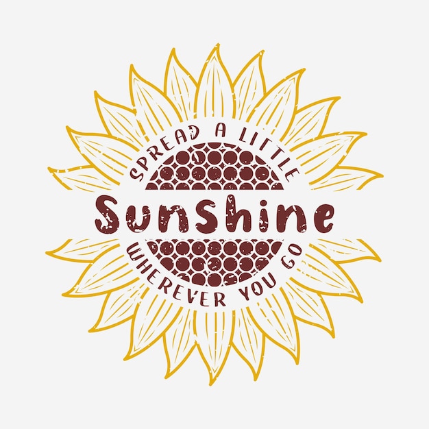 Vector spread a little sunshine lettering sunflower quote for print card tshirt and much more