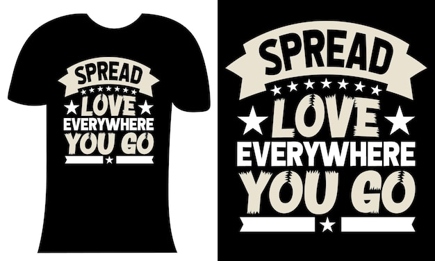 spread love everywhere you go typography lettering tshirt design