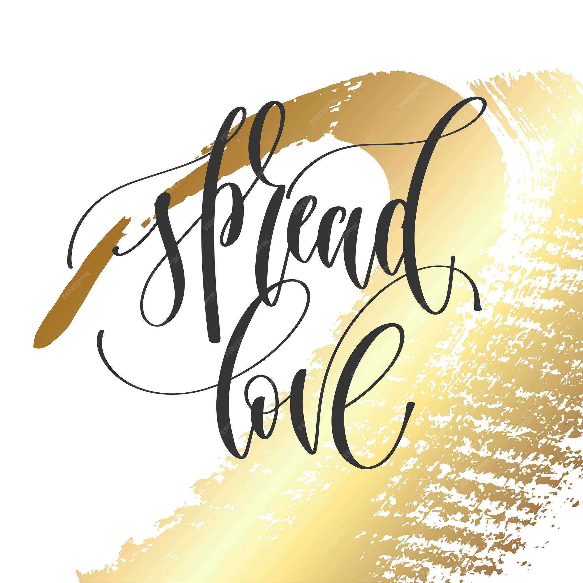 Spread Love Everywhere You Go - Black Hand Drawn Lettering