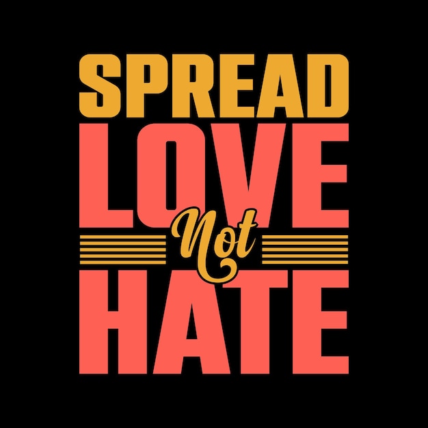 spread love not hate Typography tshirt design