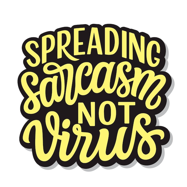 Spreading sarcasm not virus hand lettering